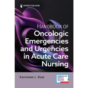 Handbook of Oncologic Emergencies and Urgencies in Acute Care Nursing