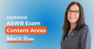 Updated ASWB Exam Content: What’s Changing and What You Need to Know